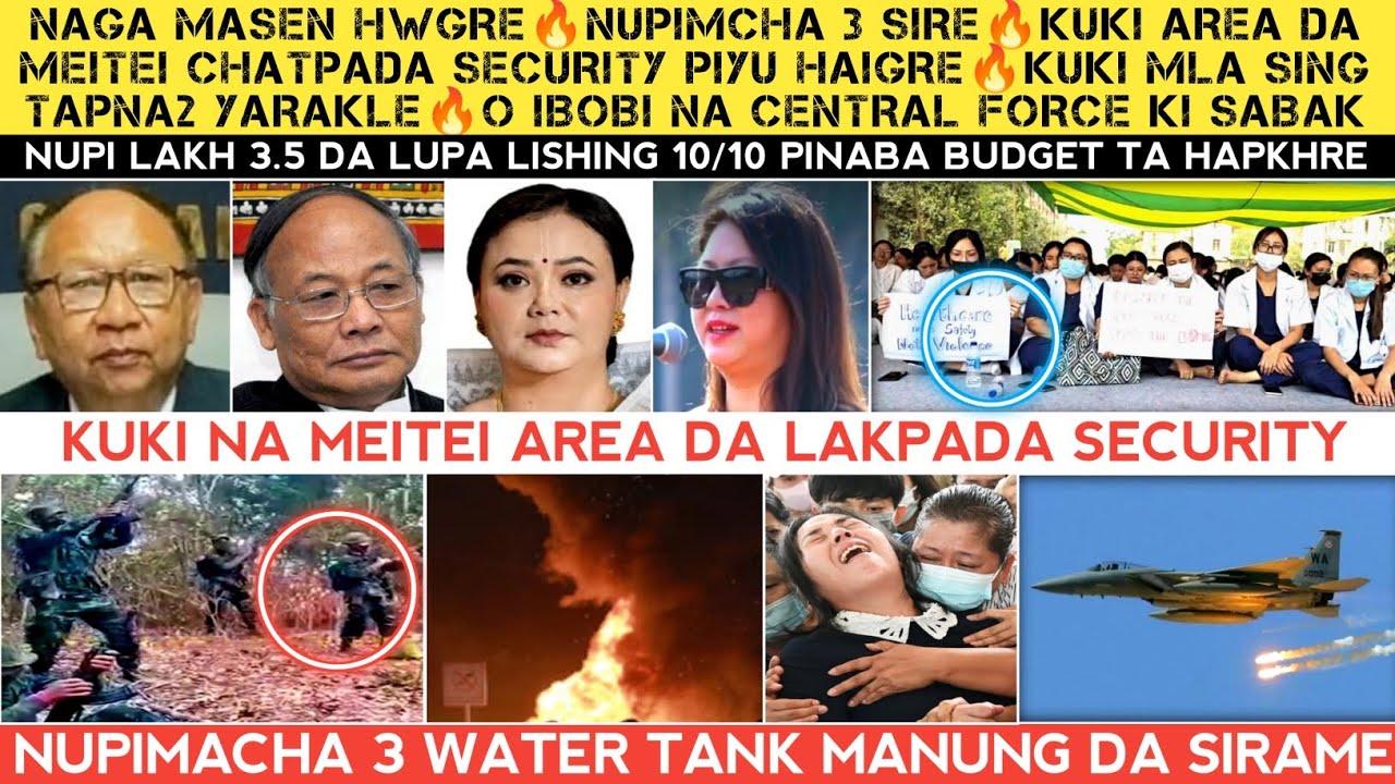 Naga masen hwgre🔥Nupimcha 3 Sire🔥Kuki area sa meitei changbada🔥Kuki MLA sing🔥JNIMS ta bomb🔥Lising 10