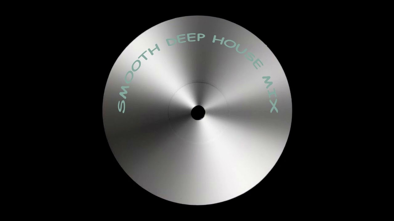 smooth deep house mix