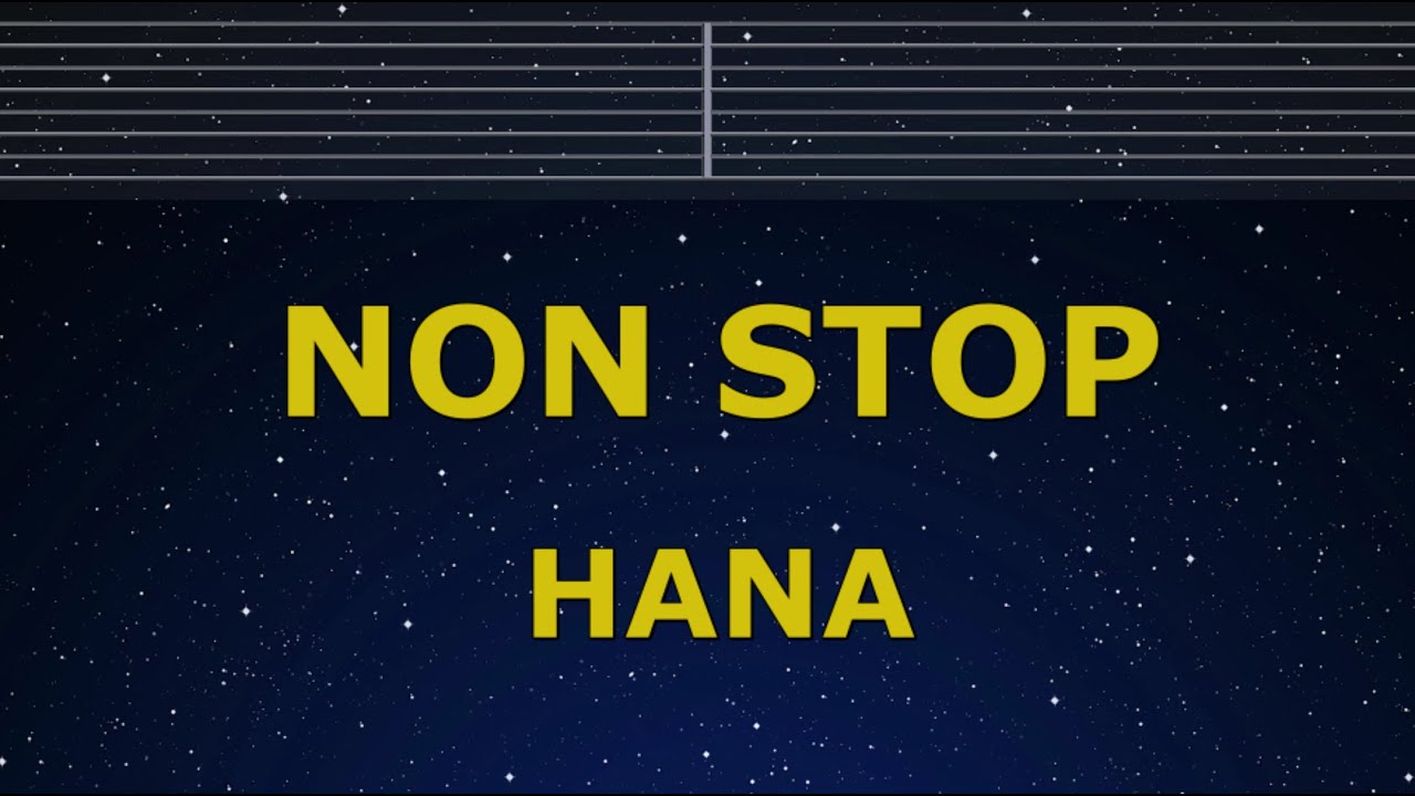 Karaoke♬ NON STOP - HANA 【No Guide Melody】 Instrumental, Lyric Romanized