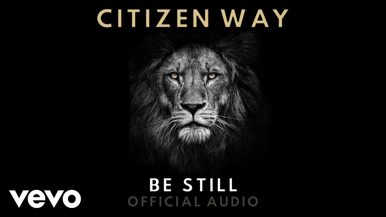Citizen Way - Be Still (Official Audio)
