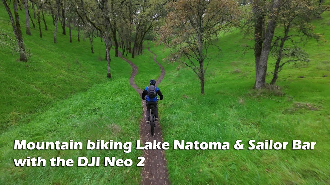 Mountain biking Lake Natoma & Sailor Bar with the DJI Neo 2