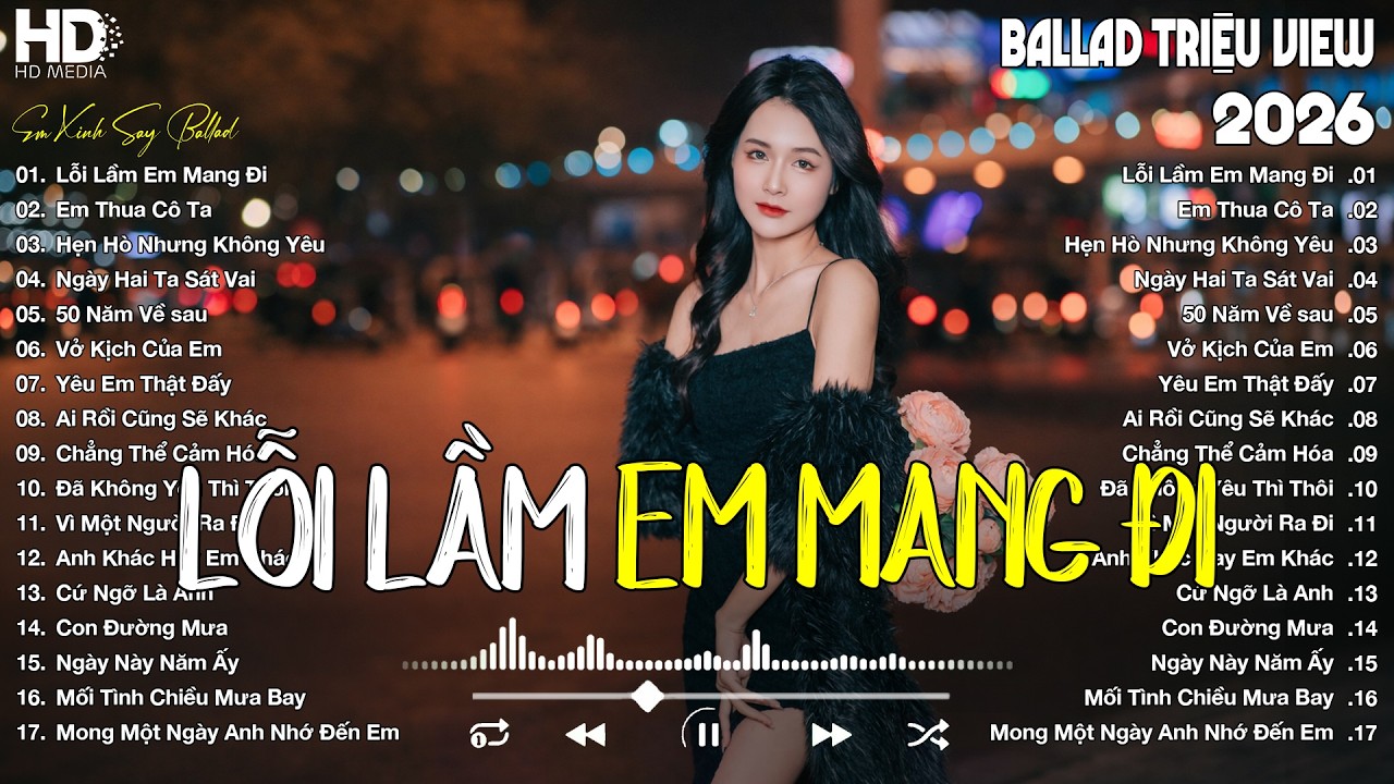Lỗi Lầm Em Mang Đi - Nhạc Trẻ Ballad Hay Nhất 2026 |Top 20 Ca Khúc Về Tình Yêu Triệu View GÂY NGHIỆN