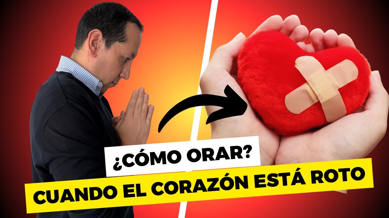 ¿Cómo orar cuando el corazón está roto?