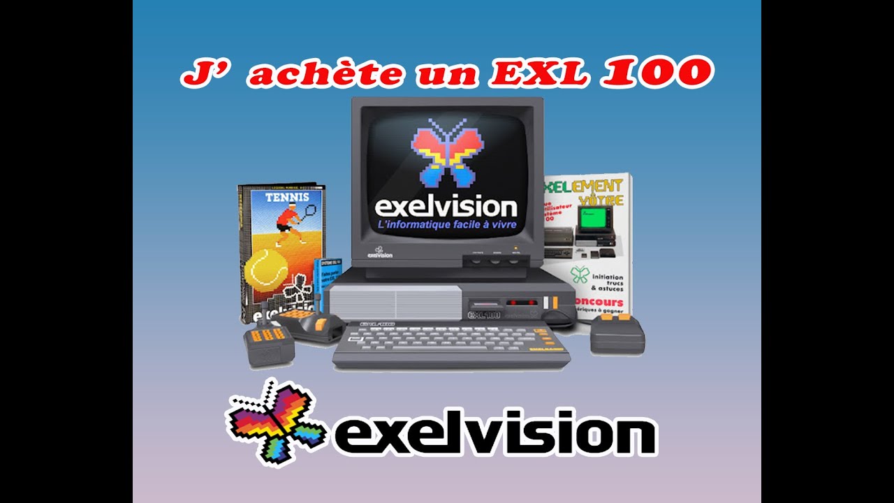 J'achète un ordinateur EXL 100 de la marque Exelvision