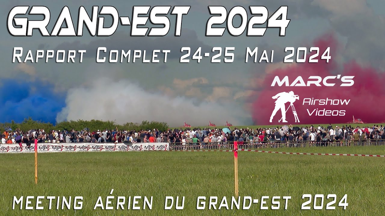 Le Meeting Aérien du Grand Est 2024   Rapport Complet . Airshow 2024 4Kᵁᴴᴰ
