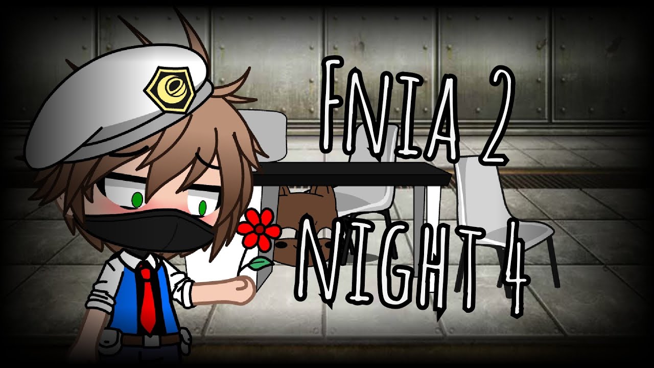 //fnia 2 night 4// (gacha club) {o pedido♡}