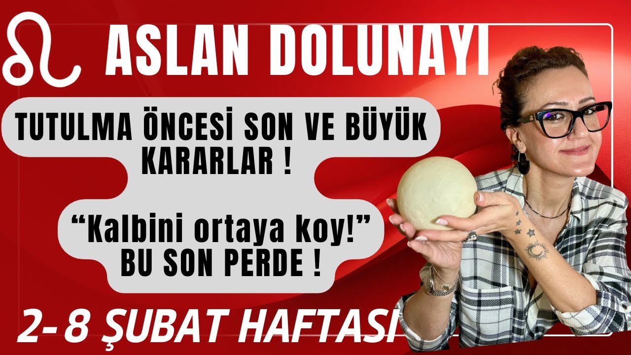 ASLAN DOLUNAYI |  2 - 8 SUBAT HAFTASI | TUTULMA ÖNCESI SON PERDE !!  #astroloji #burçlar#astrology
