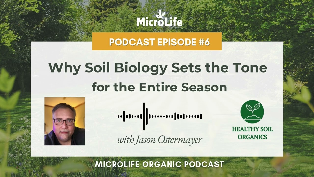 PODCAST EP6:  Why Soil Biology Sets the Tone for the Entire Season - Jason Ostermayer