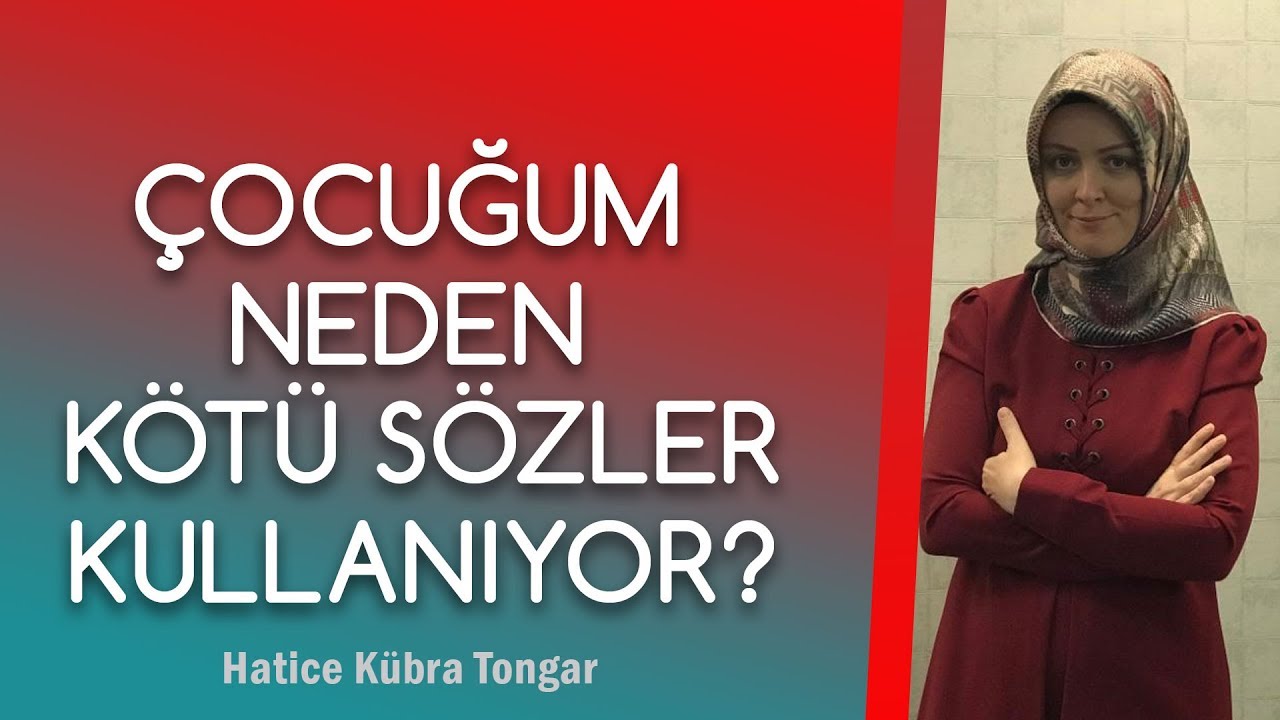 ÇOCUĞUM NEDEN KÖTÜ SÖZ KULLANIYOR? | Hatice Kübra Tongar