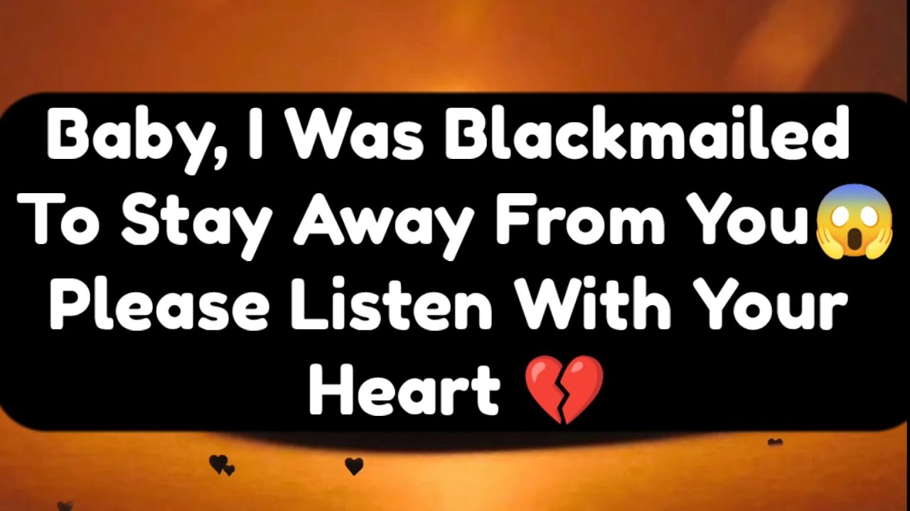 Current Thoughts And Feelings Of Your Person Love Messages Baby I Was Blackmailed to Stay Away From 