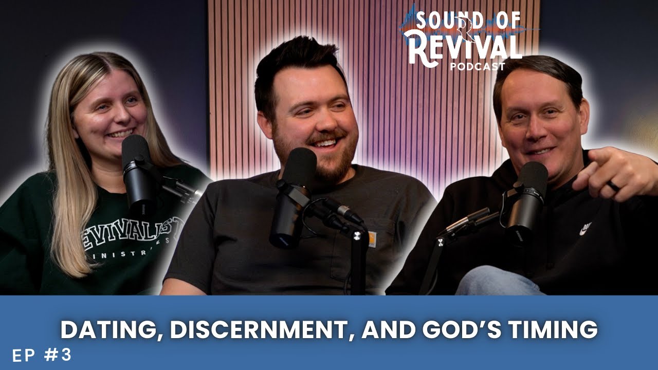 Dating, Discernment, and God’s Timing | Sound of Revival Podcast