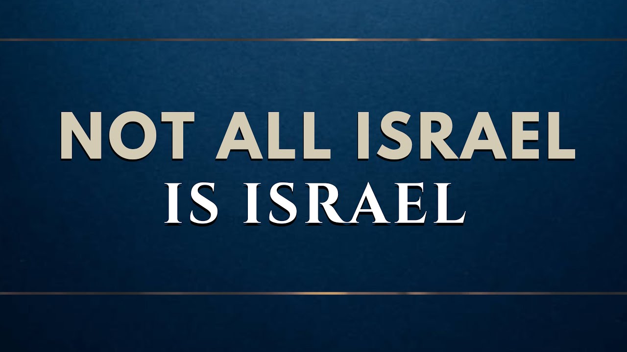 Not All Israel, Is Israel