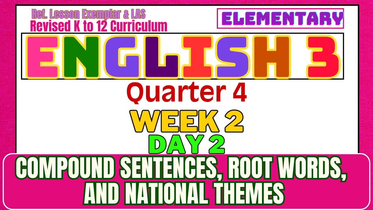 English 3 Q4 Week 2 Day 2 | Compound Sentences, Root Words, and National Themes | Revised K-12