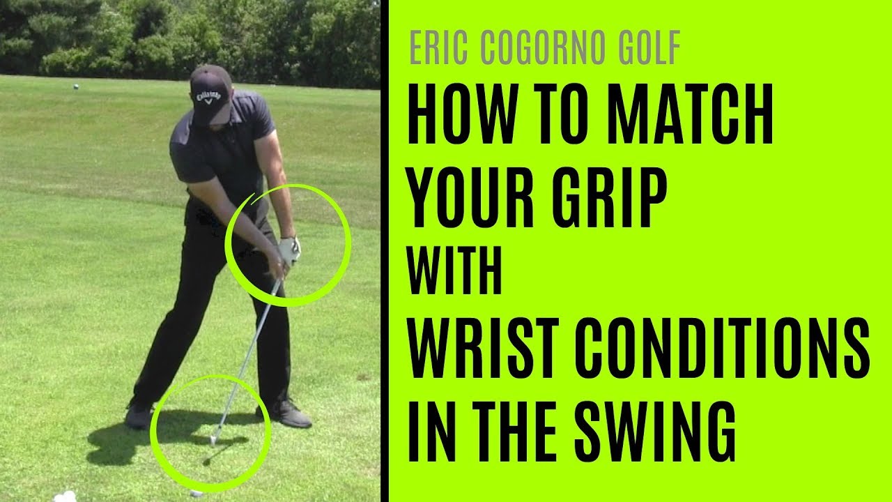GOLF: How To Match Your Grip With Wrist Conditions In The Golf Swing
