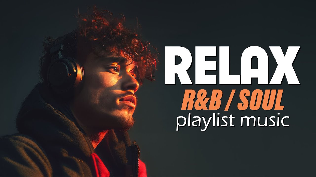 Relax R&B | Chill R&B Mix for Stress Relief, Focus & Sleep