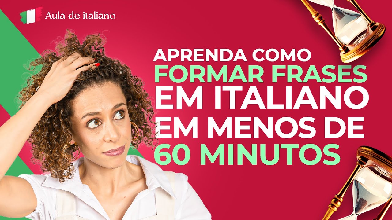 Aprenda a Formar Frases em Italiano em Menos de 60 Minutos