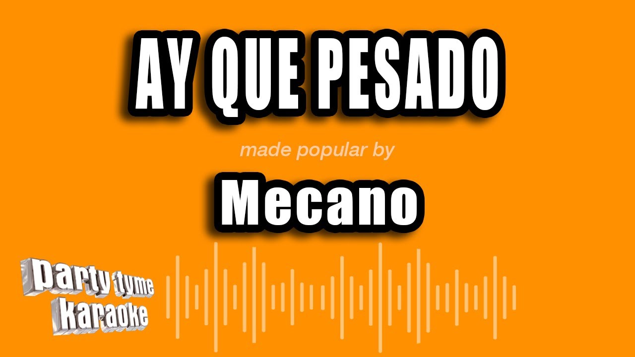 Mecano - Ay Que Pesado (Versión Karaoke)