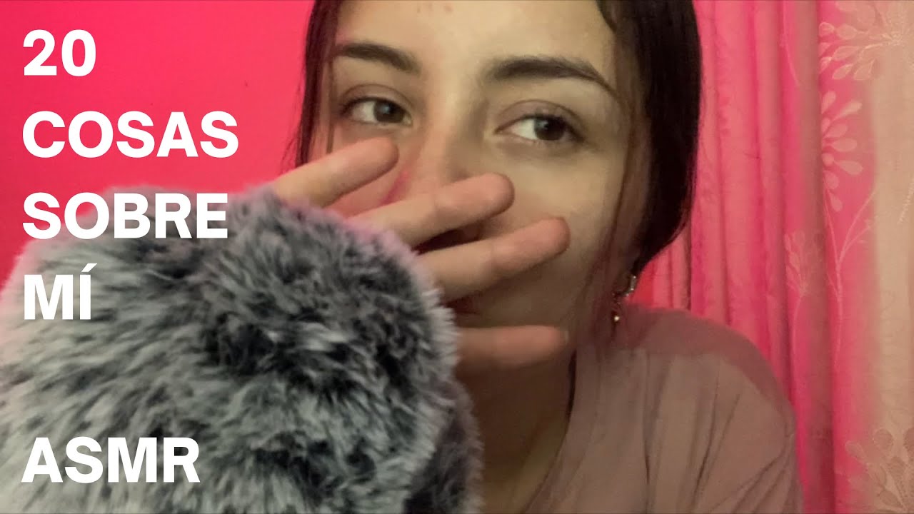 ASMR 20 triggers y 20 cosas sobre mí que no me preguntaste