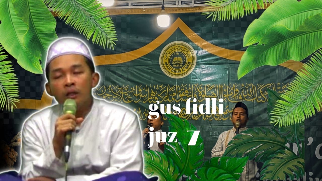gus MOH.AFIDL LIAL KHOIR {JUZ 7} SEMAAN AL-QUR'AN MANTAB BANYUWANGI