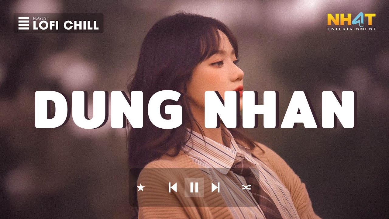 Dung Nhan Lofi - Vì Người Duy Nhất Khiến Em Tươi Cười Thuở Thời Mới Đôi Mươi - Nhạc Lofi Cực Suy
