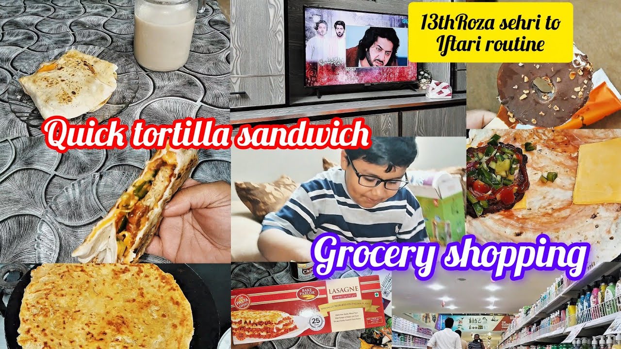 Grocery shopping k liye gye || Iftari mai bnaya Quick tortilla sandwich || Full day routine 