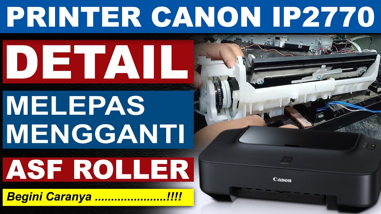 CARA MELEPAS DAN MENGGANTI ASF ROOLER PRINTER CANON IP2770