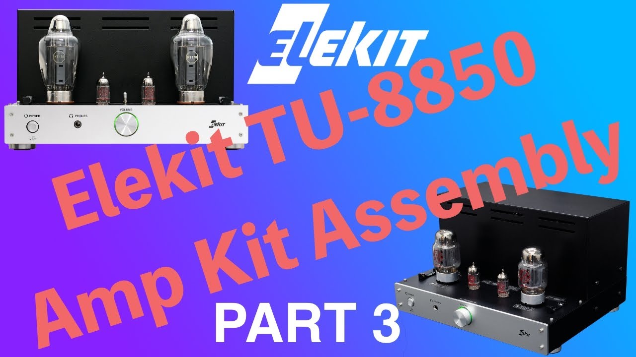Elekit TU-8850E Tube Amp kit: Assembly (3/3)