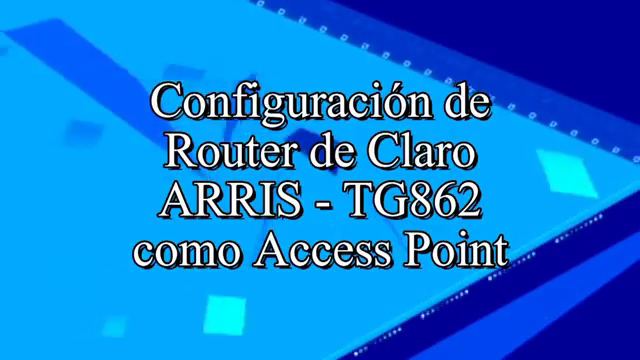 Configurar ROUTER ARRIS de CLARO TG862 como ACCESS POINT