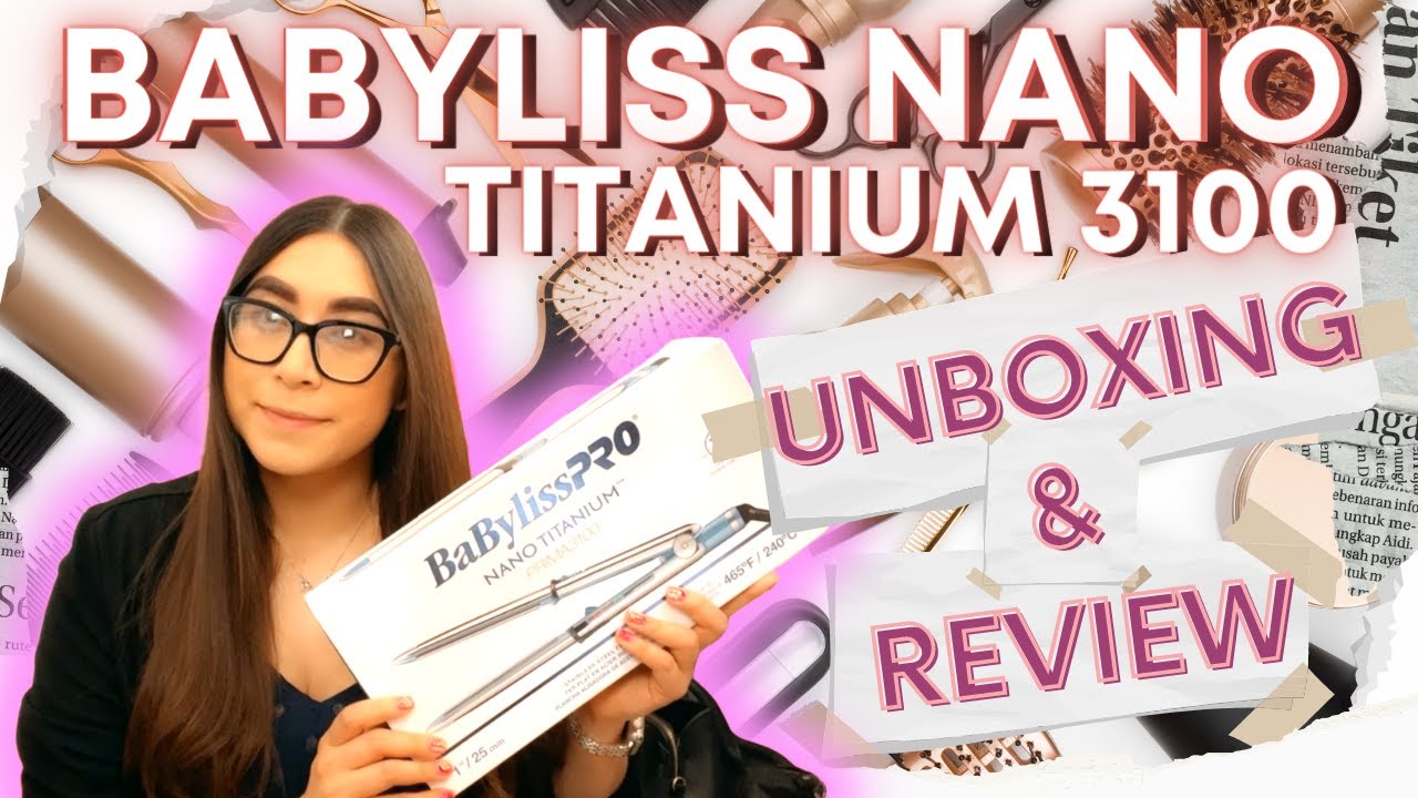 BABYLISS NANO TITANIUM PRIMA 3100 UNBOXING AND REVIEW