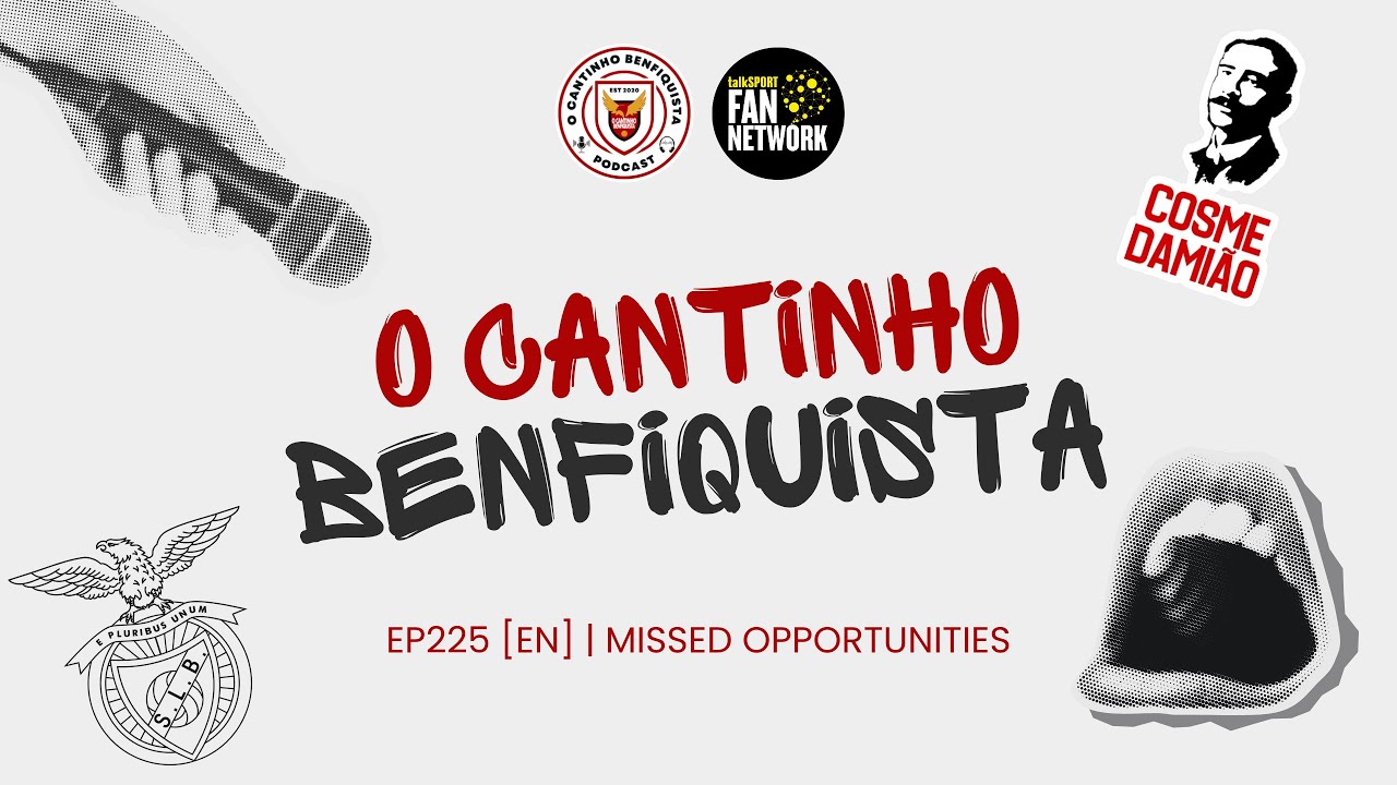 O Cantinho Benfiquista | Ep225 [EN] | Missed Opoortunities