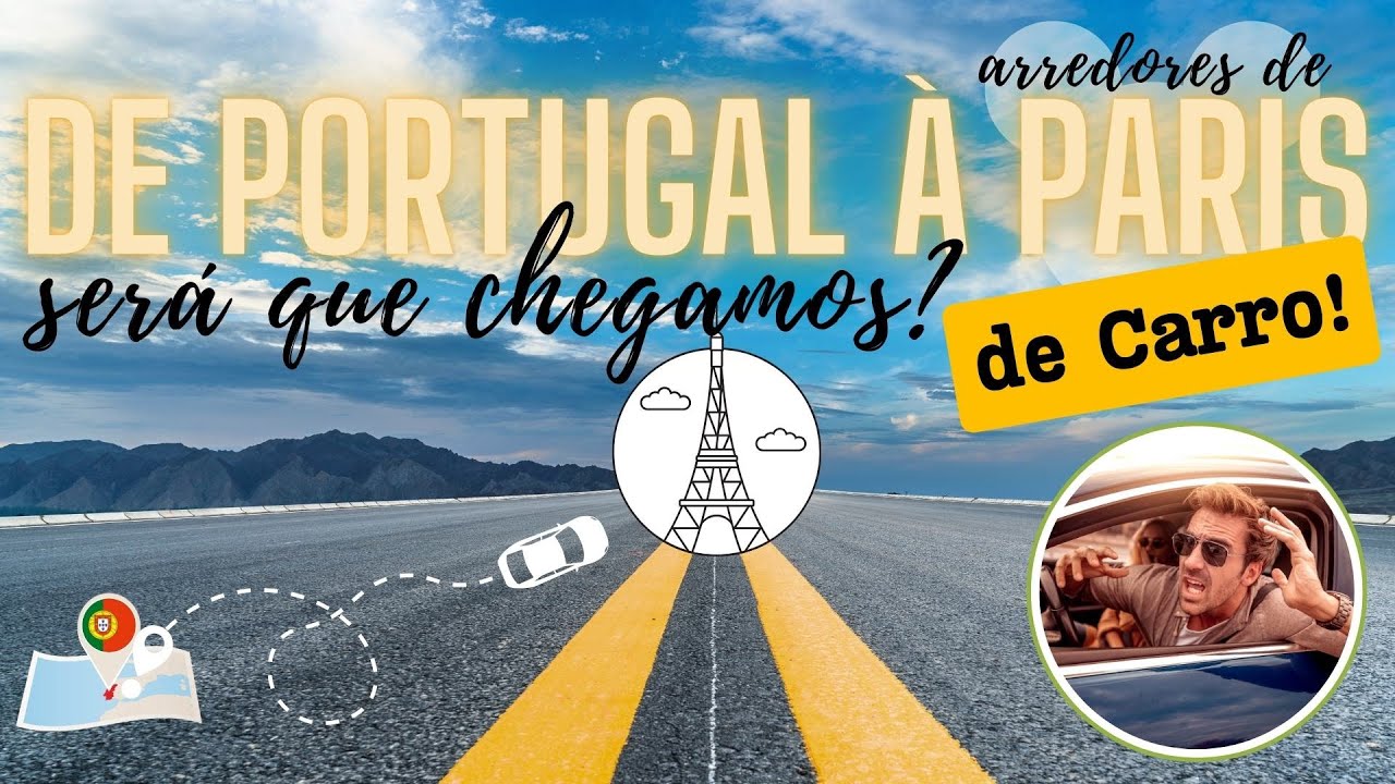 Como é a viagem de carro entre Portugal e os arredores de Paris