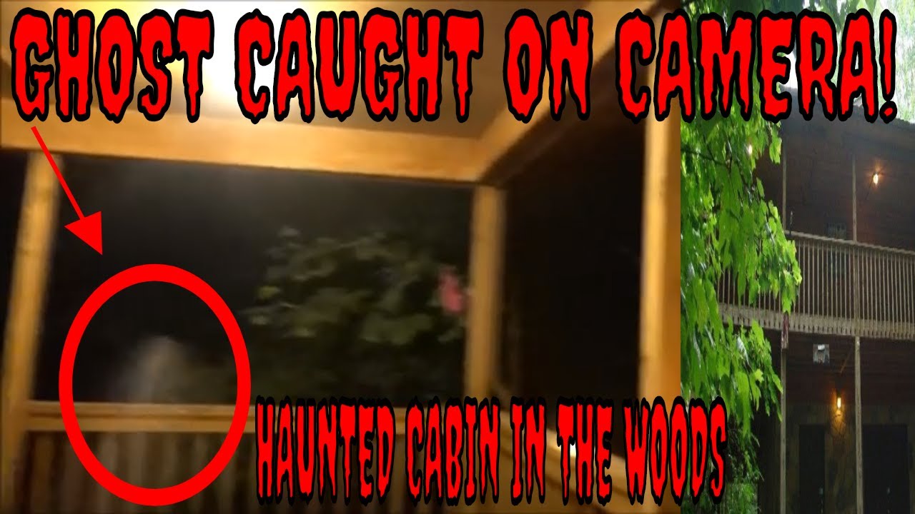 GHOST CAUGHT ON CAMERA//THINGS MOVE// THIS IS ONE HAUNTED CABIN IN THE WOODS!!
