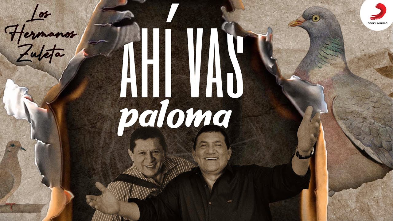 Ahí Vas Paloma, Los Hermanos Zuleta - Letra Oficial