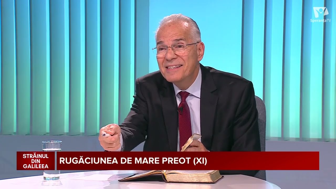 Rugăciunea de Mare Preot (11) | Lucian Cristescu și Mihai Brașov | Străinul din Galileea