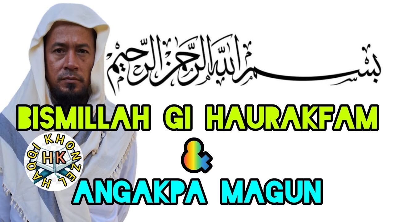Bismillah gi Matik Magun & Kaannaba Mufti Ziyaorahman Moijing.