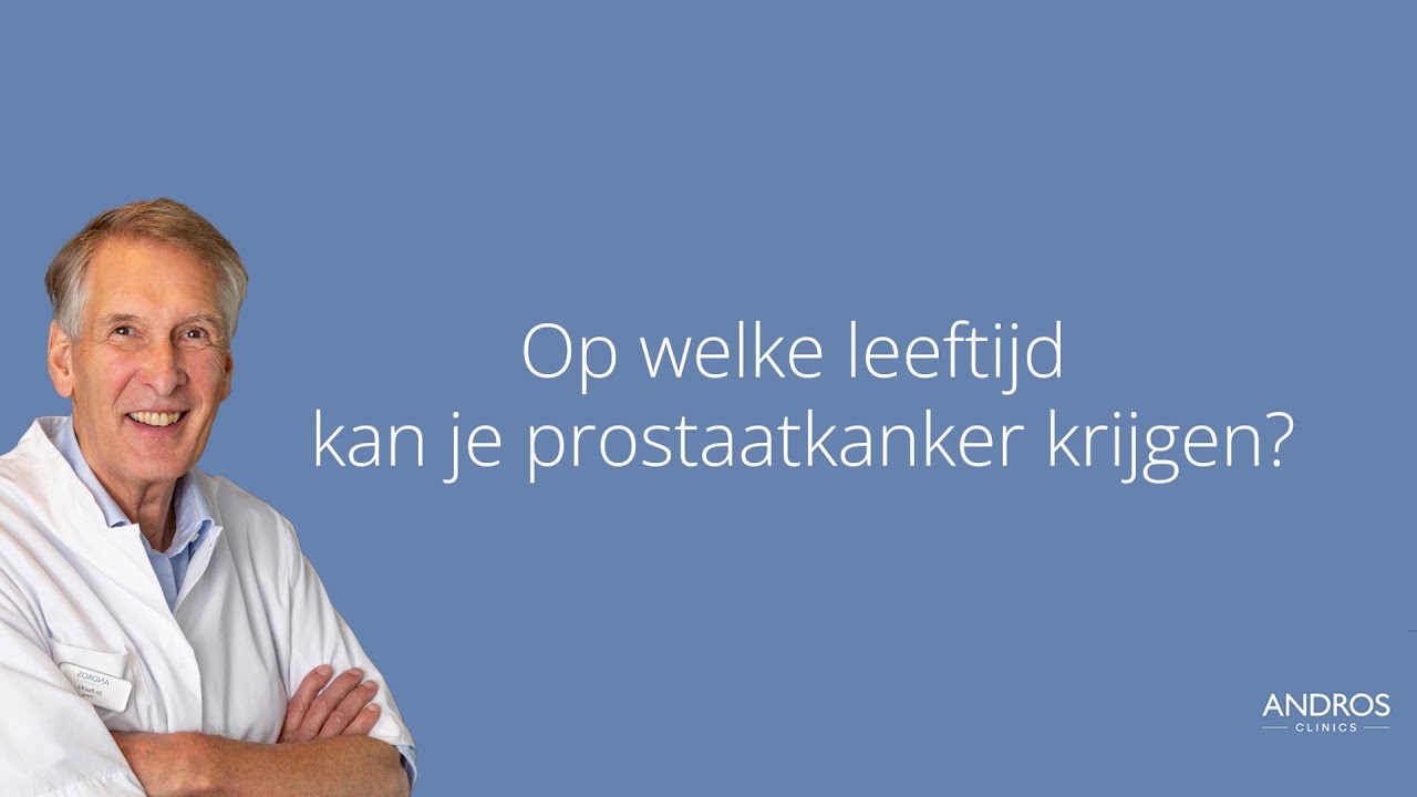 Op welke leeftijd kan je prostaatkanker krijgen? Arts legt uit