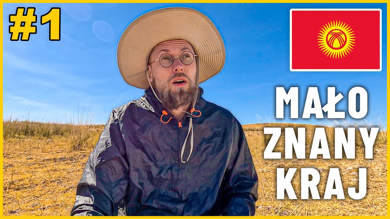 KIRGISTAN - O TYM KRAJU MAŁO SIĘ MÓWI! Początek podróży i pierwsze wrażenie z pierwszej ręki