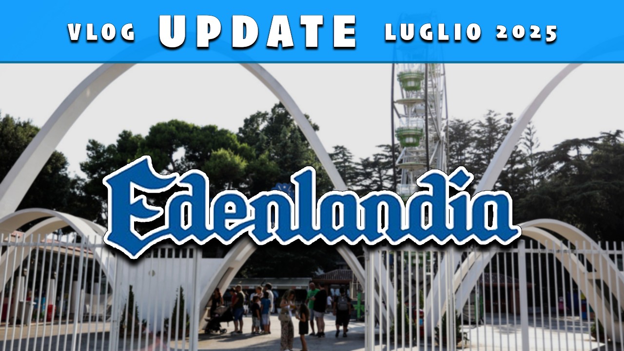 AGGIORNAMENTI da EDENLANDIA - Luglio 2025