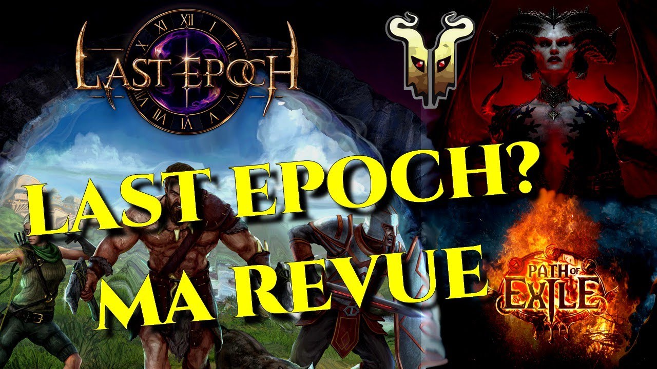 [Last Epoch] Ma revue avant la 1.0 . Est ce que Last Epoch vaut Diablo 4 ou Path of Exile?