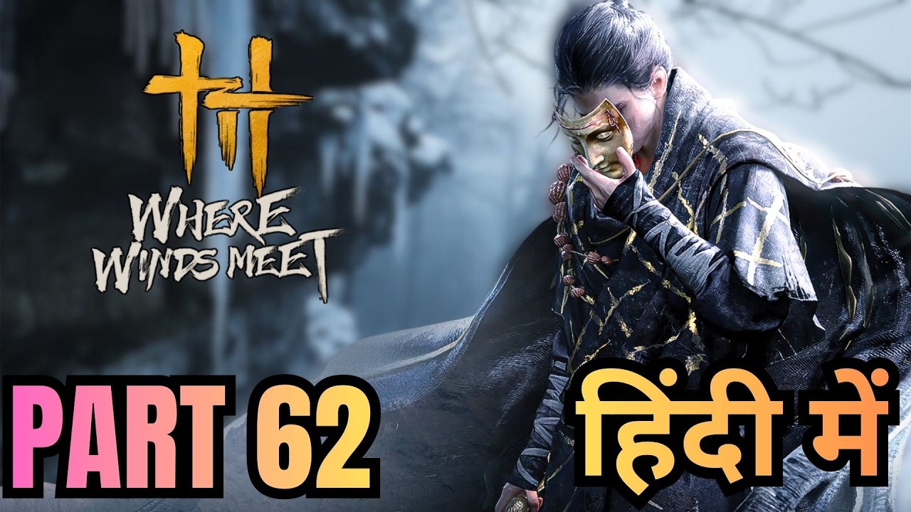 Where Winds Meet - Let's Play Part 62 : Heavenfall Part-2 | (In Hindi)
