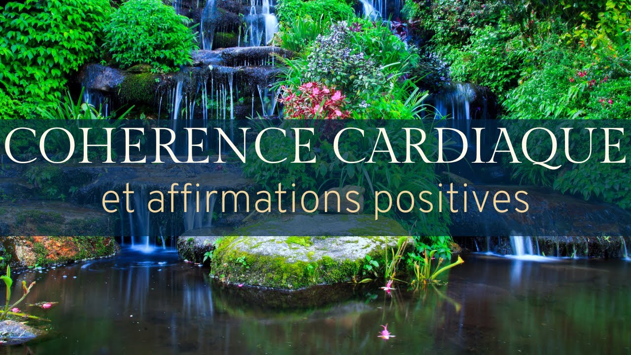 30 AFFIRMATIONS POSITIVES en 5 minutes de COHERENCE CARDIAQUE