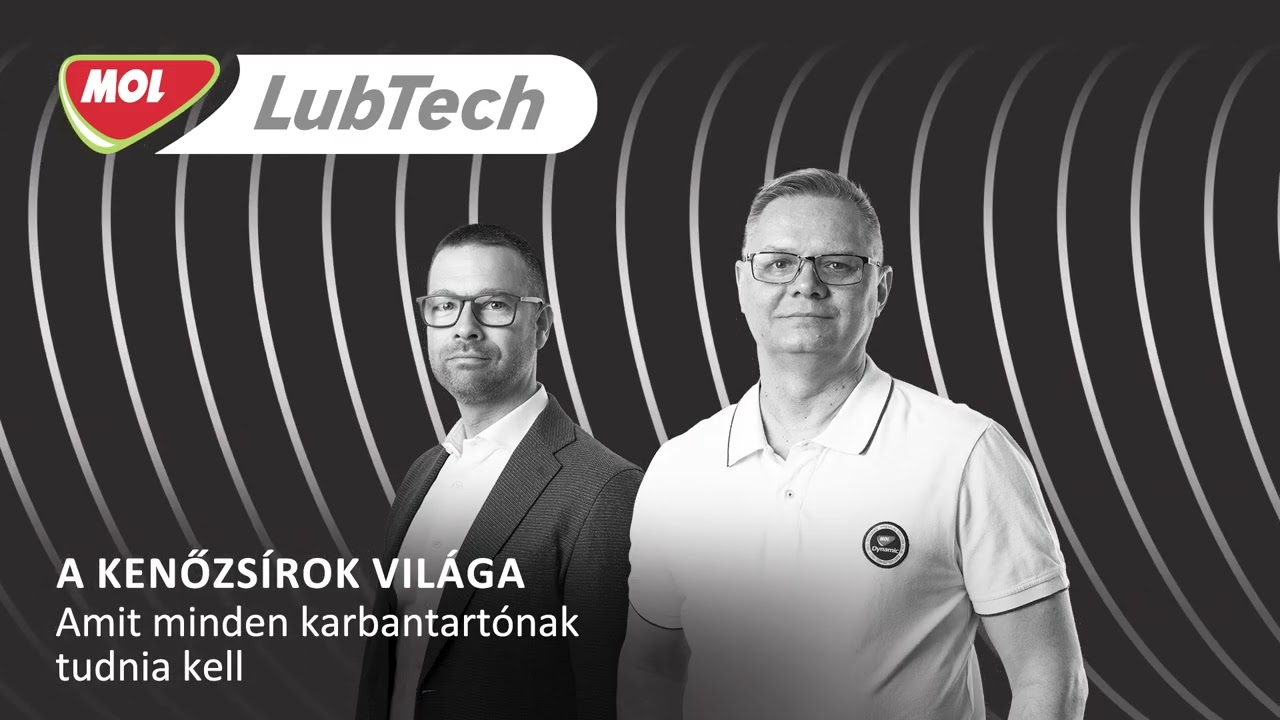 MOL LubTech Podcast A kenőzsírok világa -  amit mindent karbantartónak tudnia kell