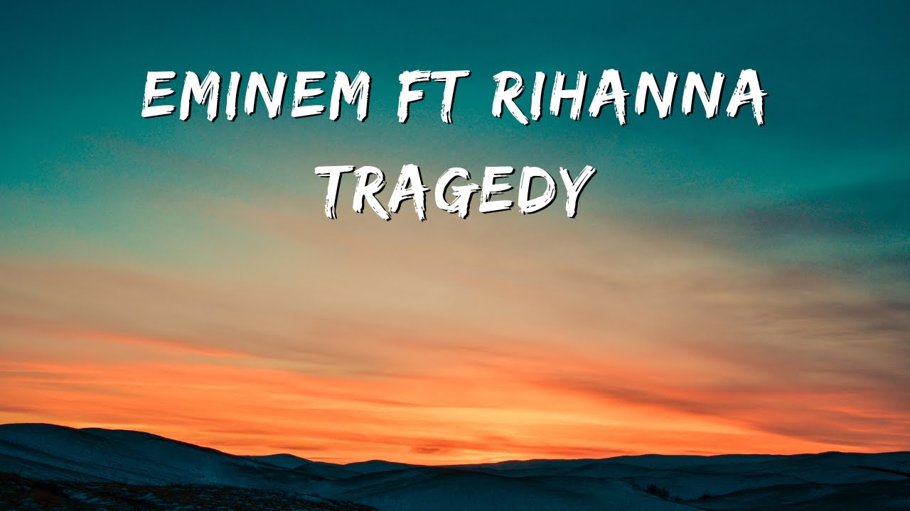 Eminem ft Rihanna  Tragedy