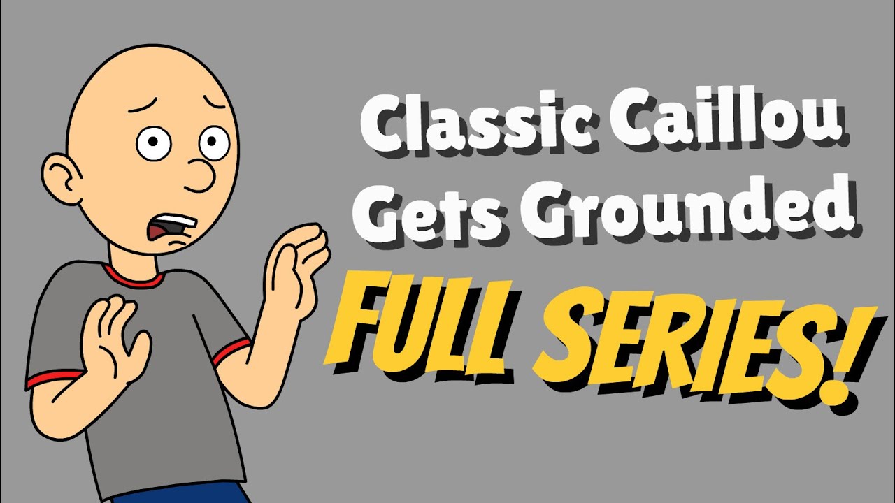 Classic Caillou Gets Grounded - Full Series