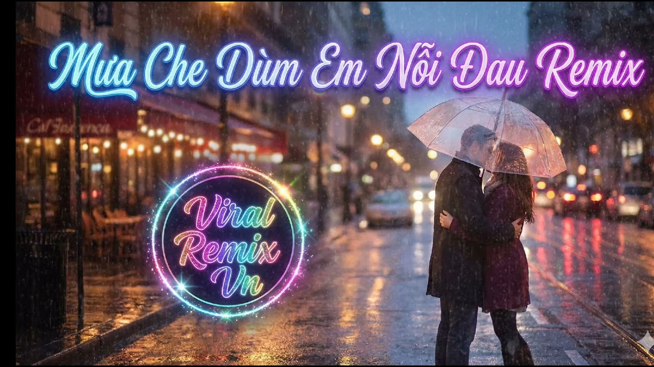 Mưa Che Giùm Em Nỗi Đau – Remix Tâm Trạng | Nghe Đến Cuối