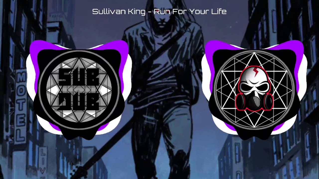 Sullivan King - Run For Your Life(METALSTEP)(SUB DUB/DUSBTEP DANGER)