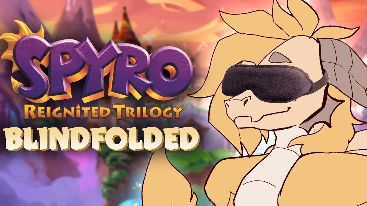 WHERE AM I GOING | Spyro Reignited Trilogy, but I'm blindfolded