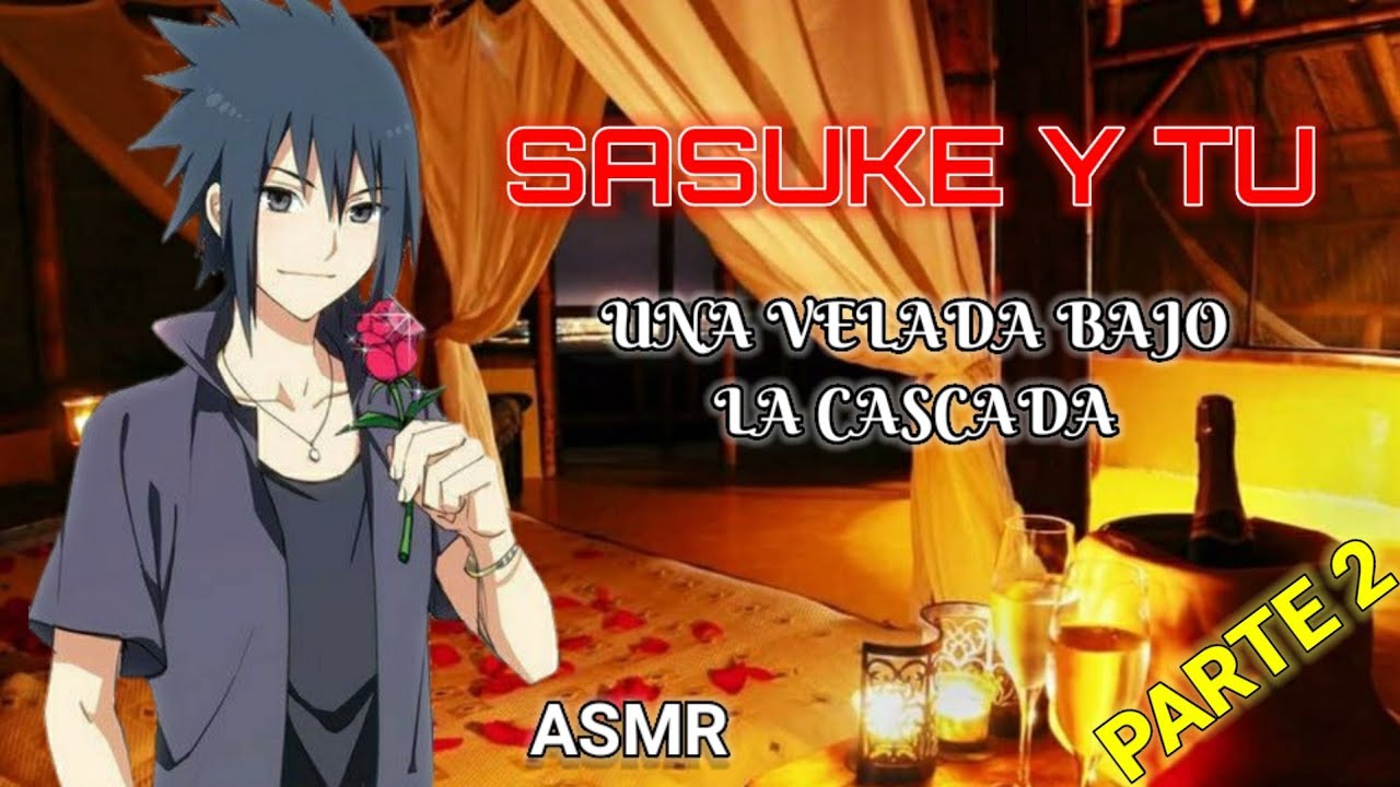SASUKE Y TÚ | UNA VELADA BAJO LA CASCADA | ASMR - PARTE 2