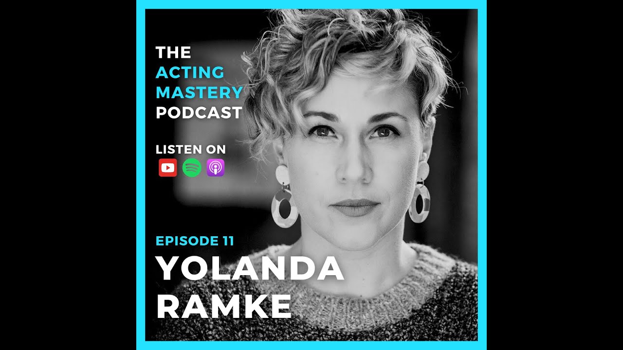 Creating Your Own Work with Writer-Director, Yolanda Ramke | EP.011 | The Acting Mastery Podcast