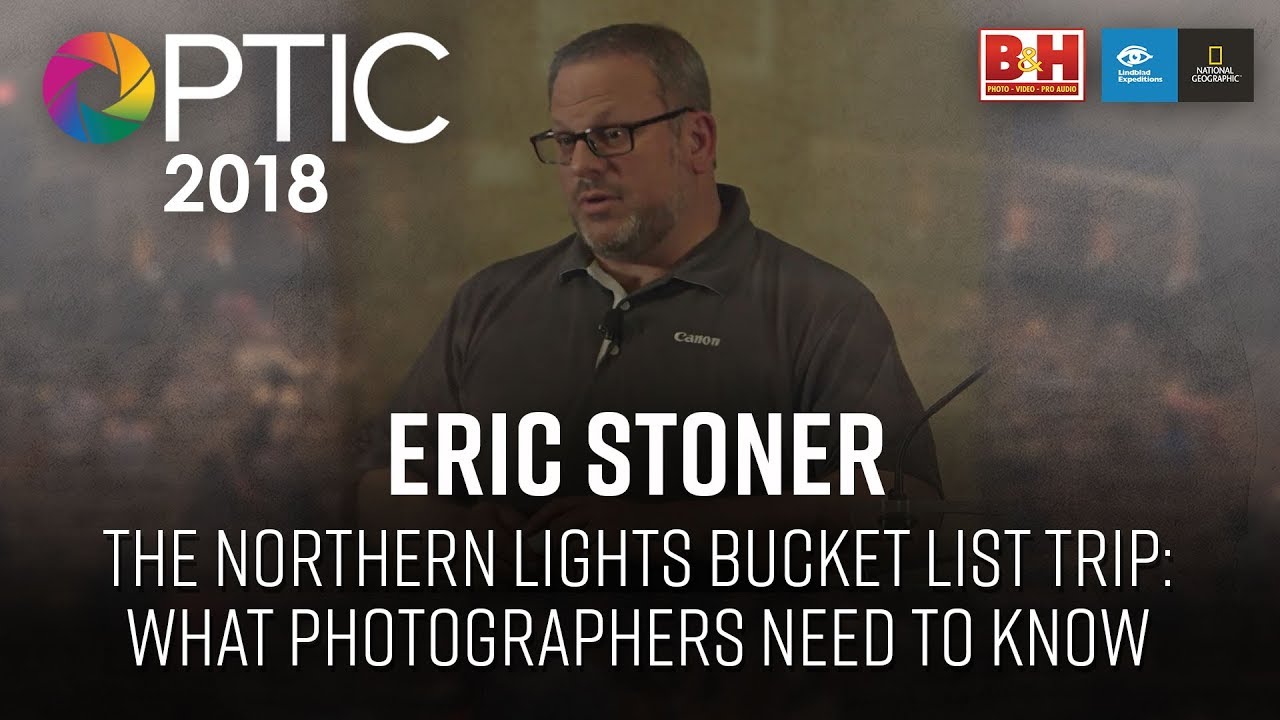 Optic 2018 | The Northern Lights Bucket List Trip: What Photographers Need to Know | Eric Stoner